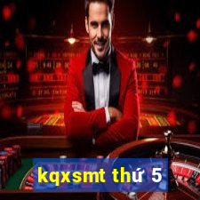 kqxsmt thứ 5