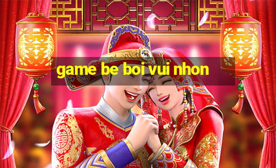 game be boi vui nhon