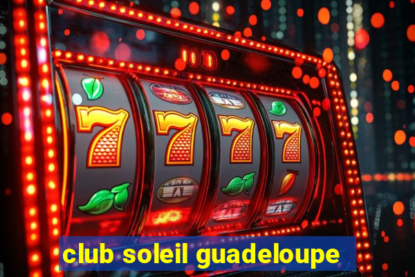 club soleil guadeloupe