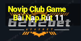 Novip Club Game Bài Nạp Rút 1 1