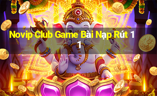 Novip Club Game Bài Nạp Rút 1 1