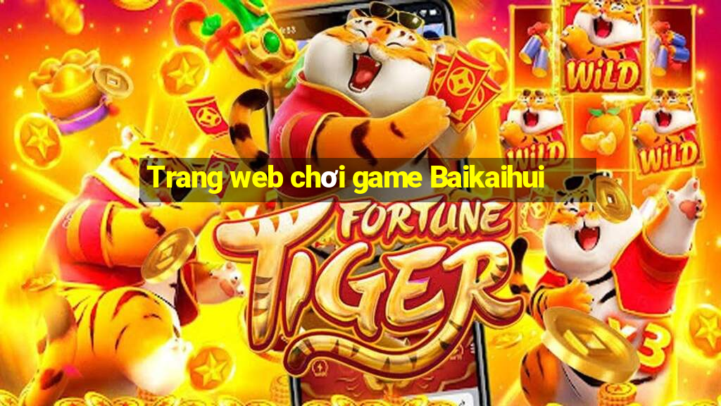 Trang web chơi game Baikaihui