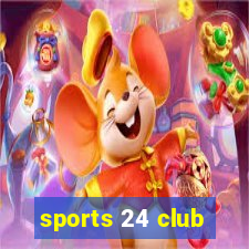 sports 24 club