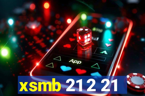 xsmb 21 2 21