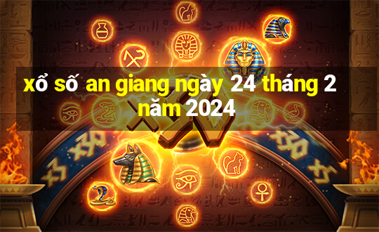 xổ số an giang ngày 24 tháng 2 năm 2024