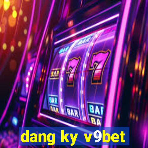 dang ky v9bet