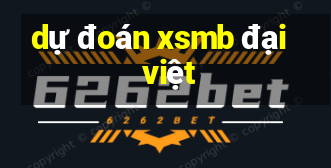 dự đoán xsmb đại việt