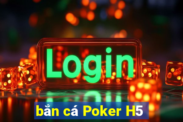 bắn cá Poker H5