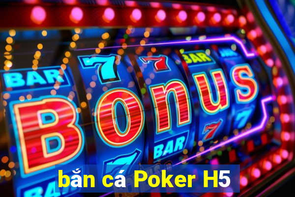 bắn cá Poker H5