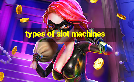 types of slot machines