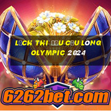 lịch thi đấu cầu lông olympic 2024