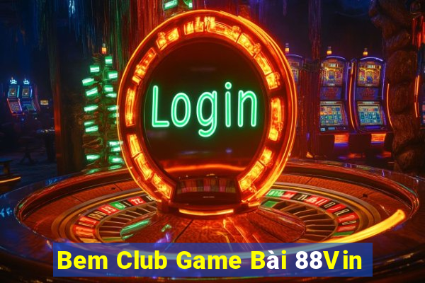 Bem Club Game Bài 88Vin