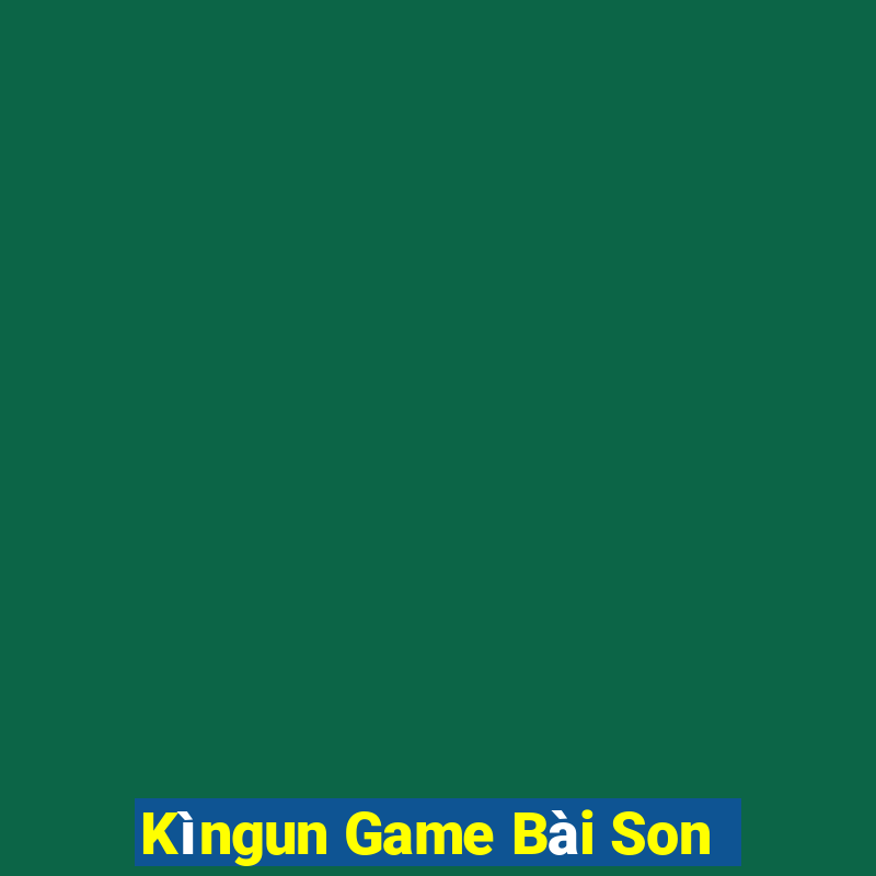 Kìngun Game Bài Son