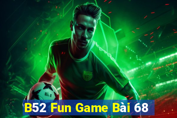 B52 Fun Game Bài 68