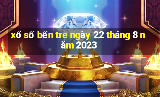 xổ số bến tre ngày 22 tháng 8 năm 2023