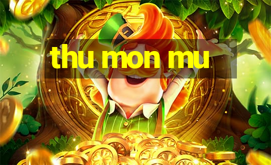 thu mon mu