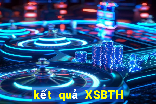 kết quả XSBTH ngày 20