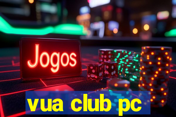 vua club pc