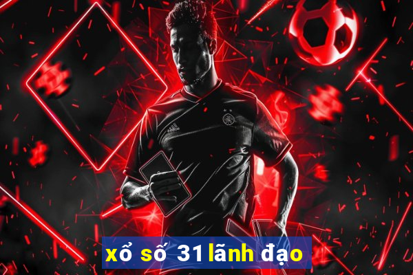 xổ số 31 lãnh đạo