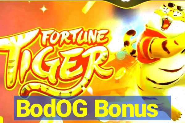 BodOG Bonus