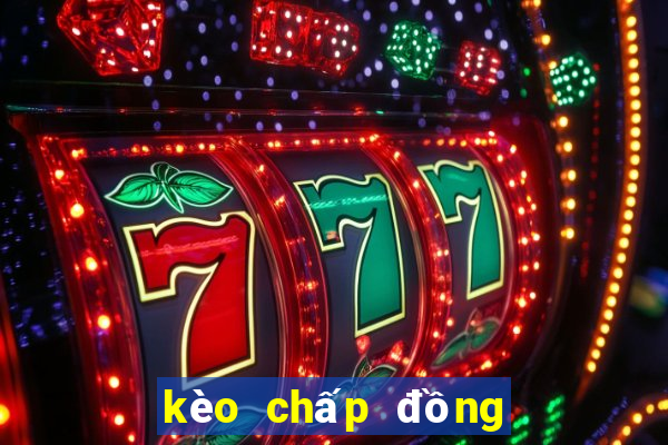 kèo chấp đồng banh là gì