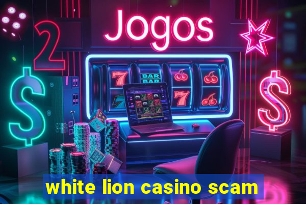 white lion casino scam