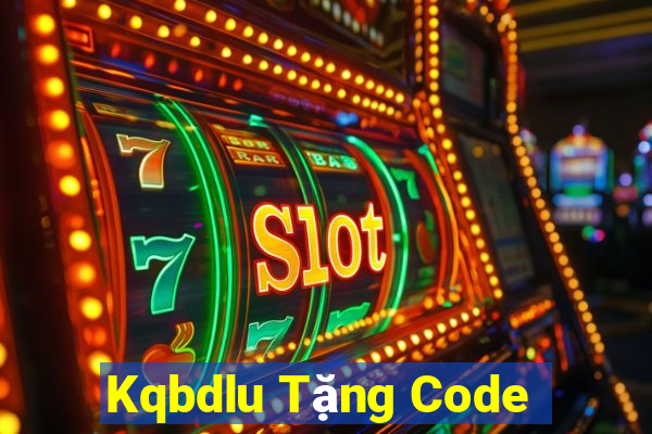 Kqbdlu Tặng Code