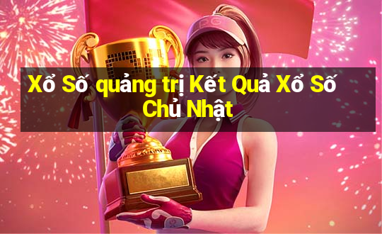 Xổ Số quảng trị Kết Quả Xổ Số Chủ Nhật