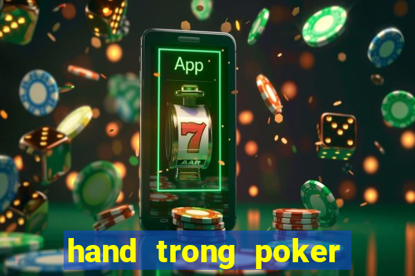 hand trong poker là gì