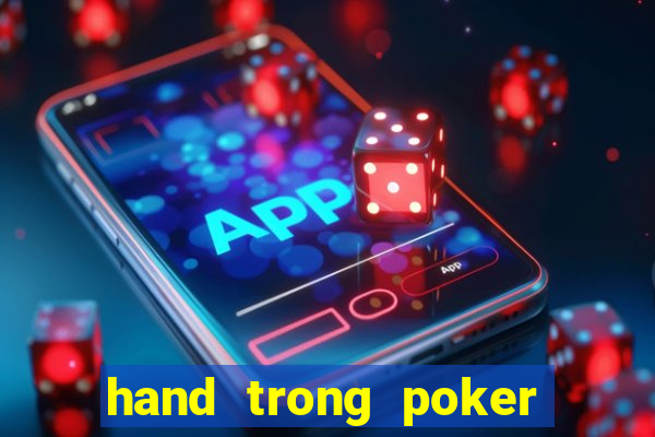 hand trong poker là gì