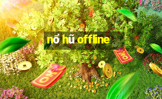 nổ hũ offline