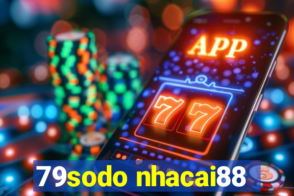 79sodo nhacai88