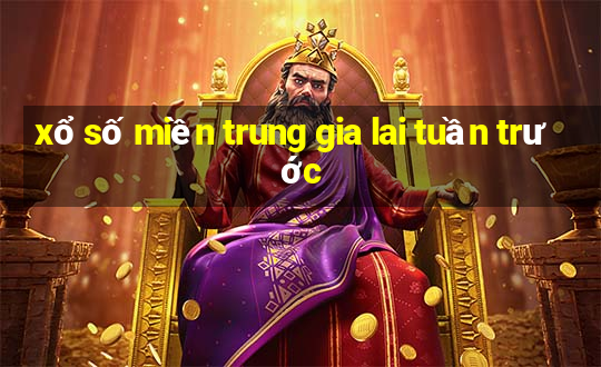 xổ số miền trung gia lai tuần trước