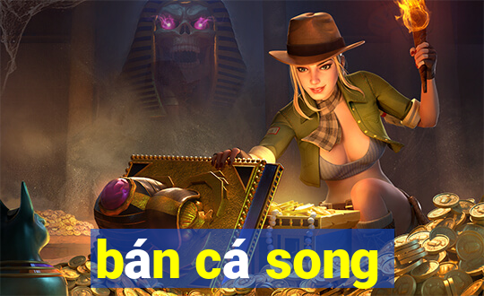 bán cá song