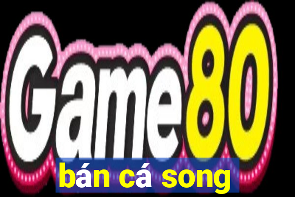 bán cá song