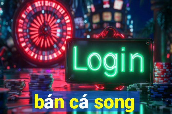 bán cá song