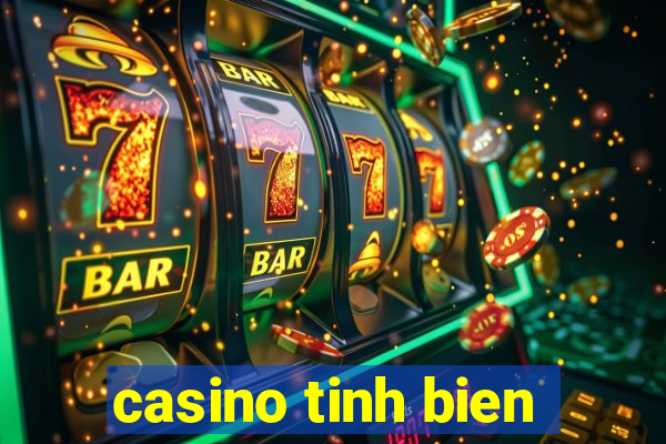 casino tinh bien