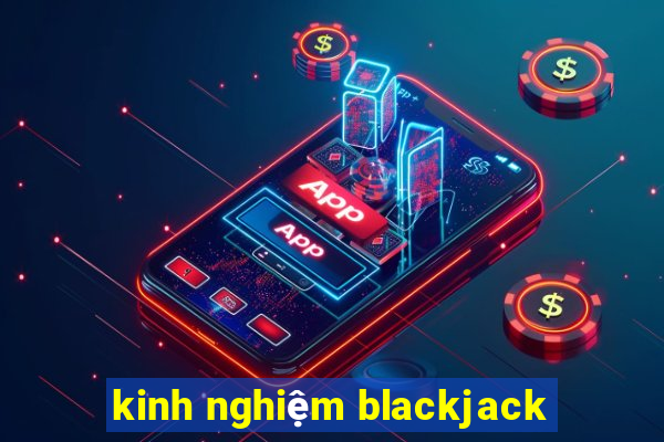 kinh nghiệm blackjack