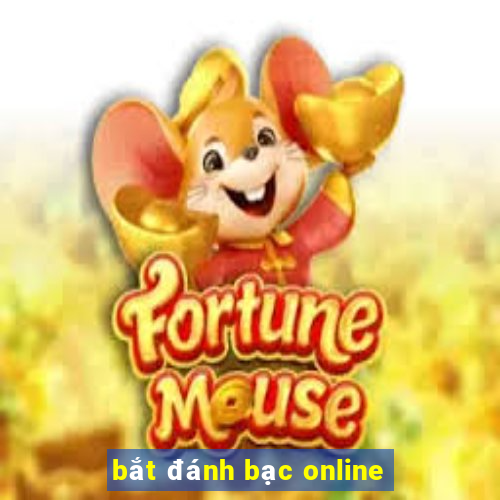 bắt đánh bạc online