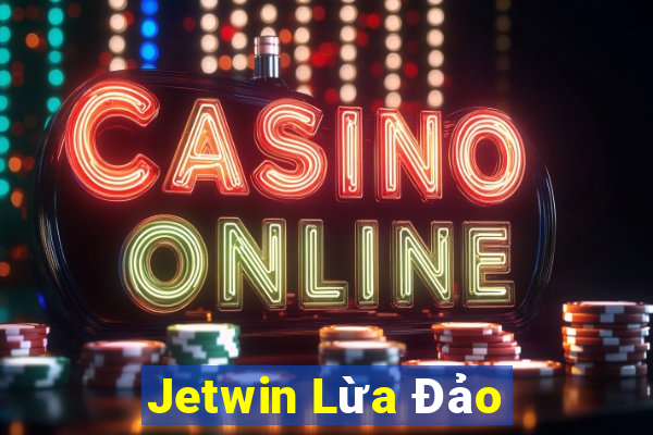 Jetwin Lừa Đảo