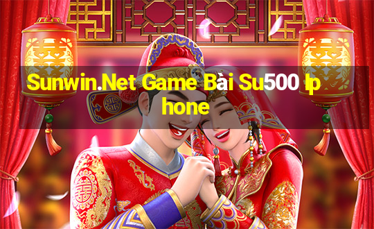 Sunwin.Net Game Bài Su500 Iphone