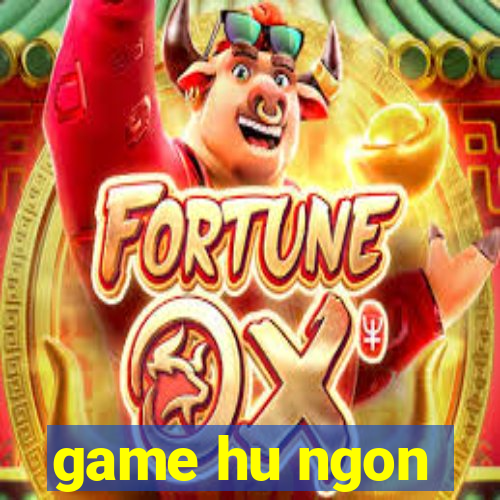 game hu ngon