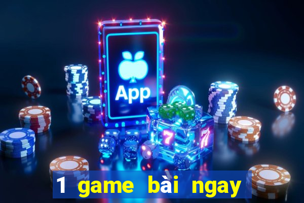 1 game bài ngay lập tức