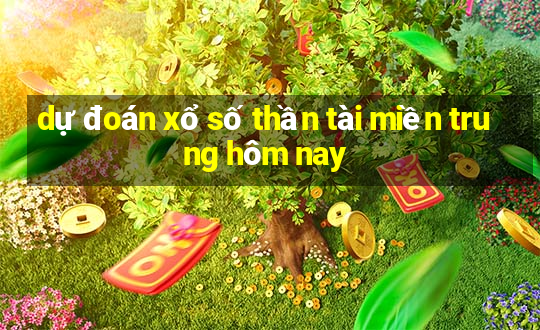 dự đoán xổ số thần tài miền trung hôm nay