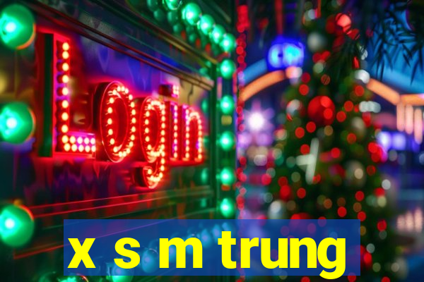 x s m trung