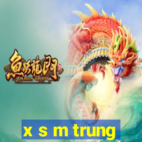 x s m trung