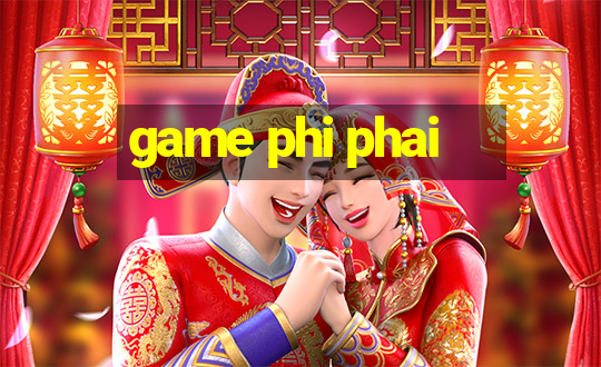 game phi phai