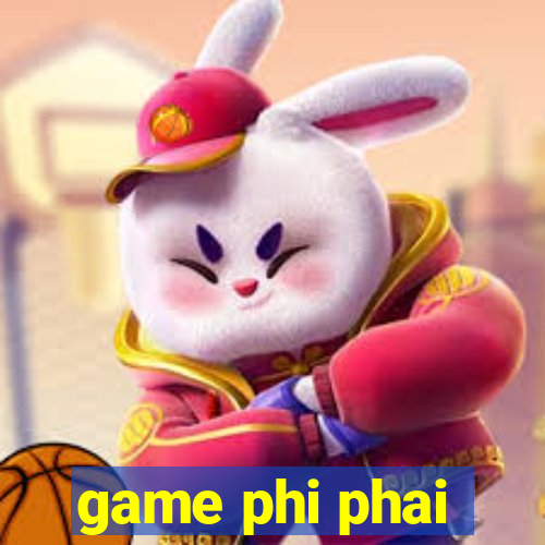 game phi phai