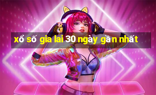 xổ số gia lai 30 ngày gần nhất