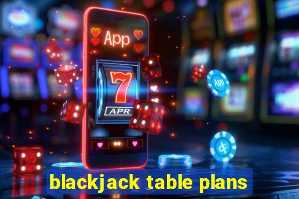 blackjack table plans